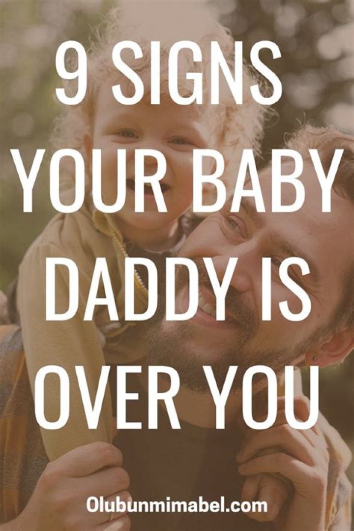 9 Signs Your Baby Daddy is Over You Olubunmi Mabel