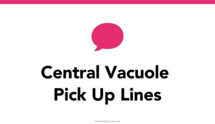 central vacuole pick up lines galaxyspa