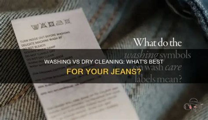 Is it better to wash or dry clean jeans?