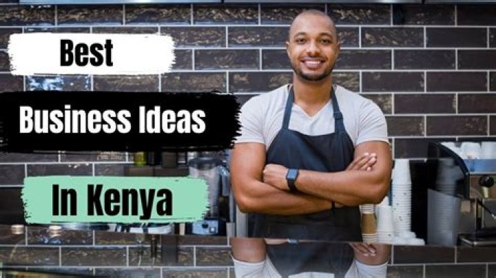 New untapped business ideas in Kenya 2020 Breaking NEWS in KENYA for