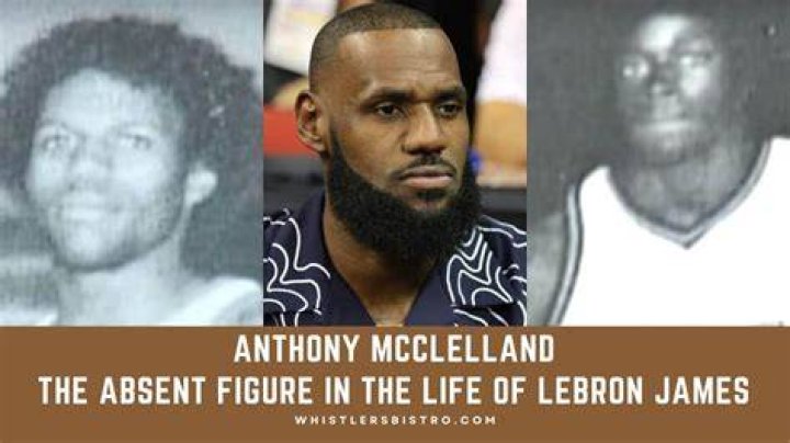 The Mystery of Anthony McClelland LeBron James&rsquo; Biological Father
